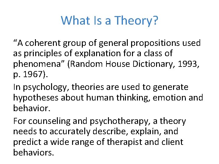 What Is a Theory? “A coherent group of general propositions used as principles of