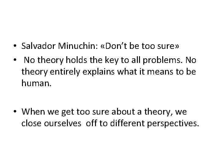  • Salvador Minuchin: «Don’t be too sure» • No theory holds the key
