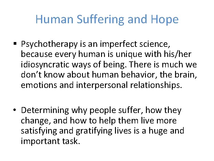 Human Suffering and Hope § Psychotherapy is an imperfect science, because every human is