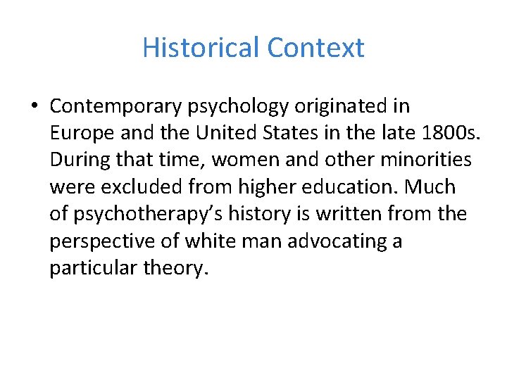 Historical Context • Contemporary psychology originated in Europe and the United States in the