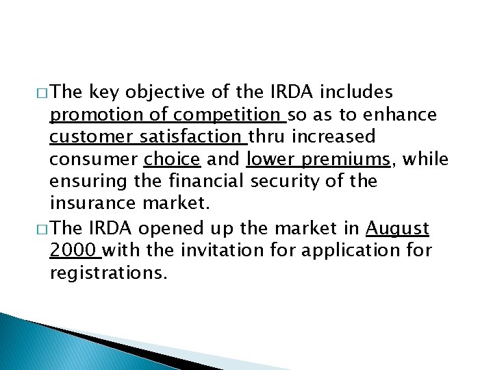 � The key objective of the IRDA includes promotion of competition so as to