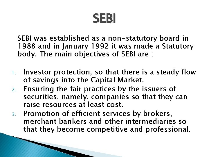 SEBI was established as a non-statutory board in 1988 and in January 1992 it