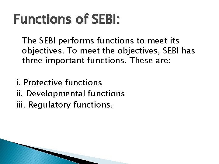 Functions of SEBI: The SEBI performs functions to meet its objectives. To meet the