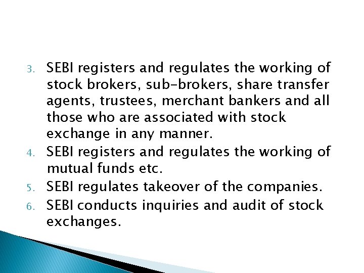 3. 4. 5. 6. SEBI registers and regulates the working of stock brokers, sub-brokers,