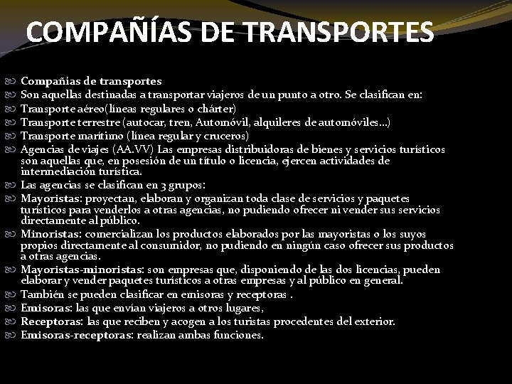  COMPAÑÍAS DE TRANSPORTES Compañías de transportes Son aquellas destinadas a transportar viajeros de