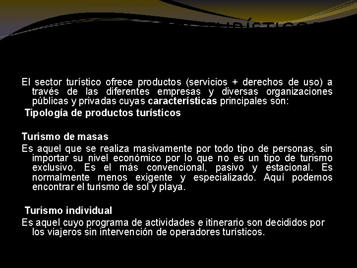 PRODUCTOS TURÍSTICOS El sector turístico ofrece productos (servicios + derechos de uso) a través