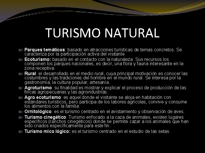 TURISMO NATURAL Parques temáticos: basado en atracciones turísticas de temas concretos. Se caracteriza por