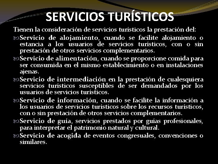 SERVICIOS TURÍSTICOS Tienen la consideración de servicios turísticos la prestación del: Servicio de alojamiento,