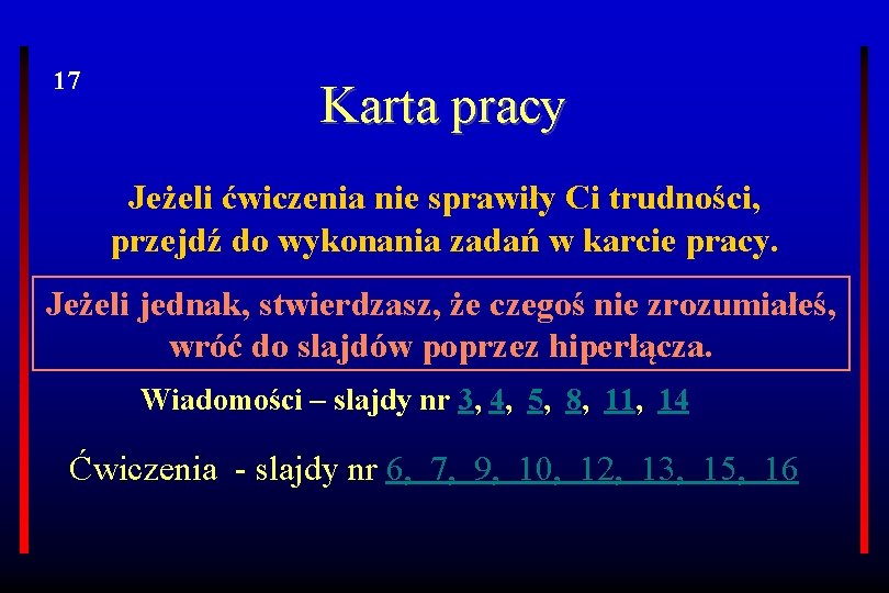 17 Karta pracy Jeżeli ćwiczenia nie sprawiły Ci trudności, przejdź do wykonania zadań w