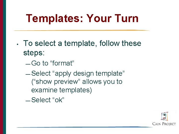 Templates: Your Turn • To select a template, follow these steps: — Go to