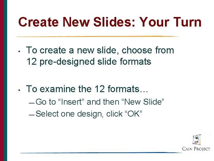 Create New Slides: Your Turn • • To create a new slide, choose from