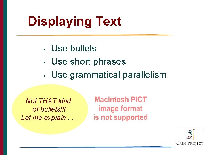 Displaying Text • • • Use bullets Use short phrases Use grammatical parallelism Not