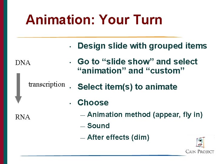 Animation: Your Turn • DNA transcription RNA • Design slide with grouped items Go