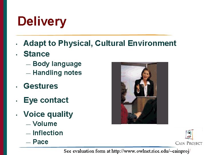 Delivery • • Adapt to Physical, Cultural Environment Stance Body language — Handling notes