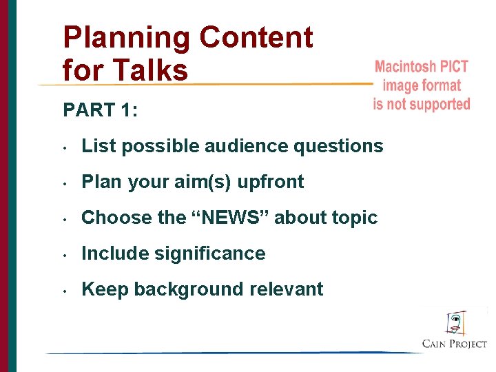 Planning Content for Talks PART 1: • List possible audience questions • Plan your