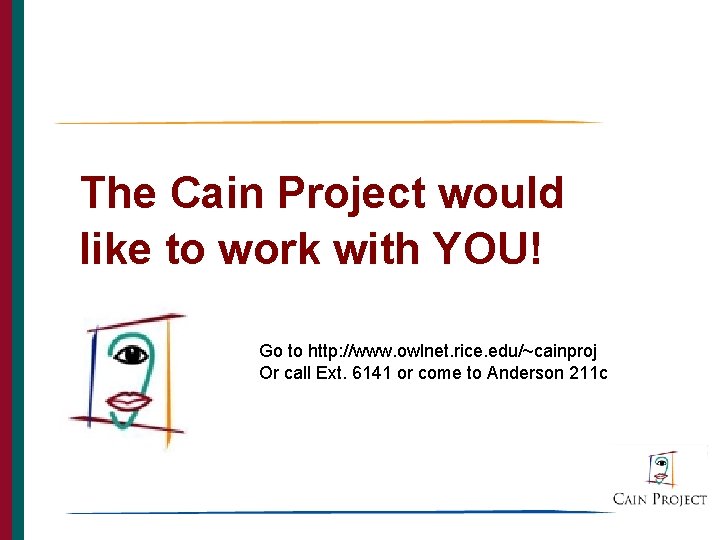 The Cain Project would like to work with YOU! Go to http: //www. owlnet.