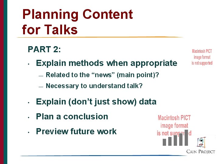 Planning Content for Talks PART 2: • Explain methods when appropriate — Related to