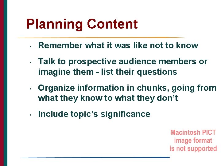 Planning Content • • Remember what it was like not to know Talk to