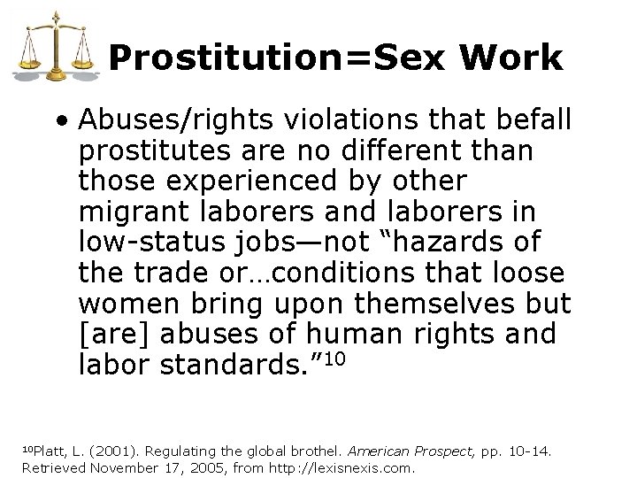 Prostitution=Sex Work • Abuses/rights violations that befall prostitutes are no different than those experienced