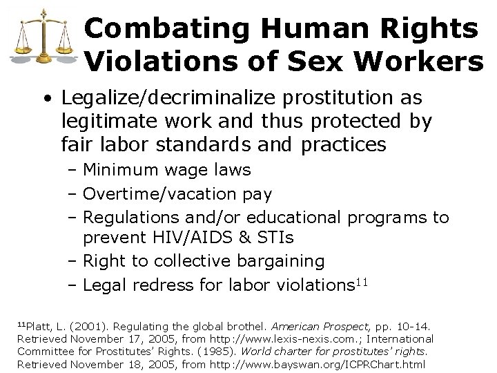 Combating Human Rights Violations of Sex Workers • Legalize/decriminalize prostitution as legitimate work and