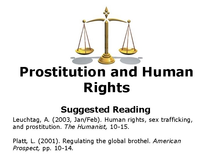 Prostitution and Human Rights Suggested Reading Leuchtag, A. (2003, Jan/Feb). Human rights, sex trafficking,