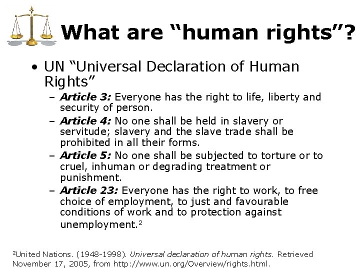 What are “human rights”? • UN “Universal Declaration of Human Rights” – Article 3: