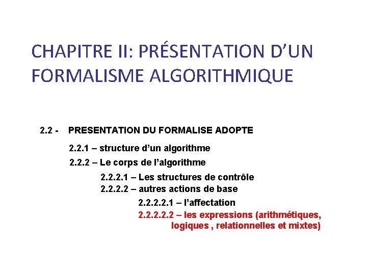 CHAPITRE II: PRÉSENTATION D’UN FORMALISME ALGORITHMIQUE 2. 2 - PRESENTATION DU FORMALISE ADOPTE 2.