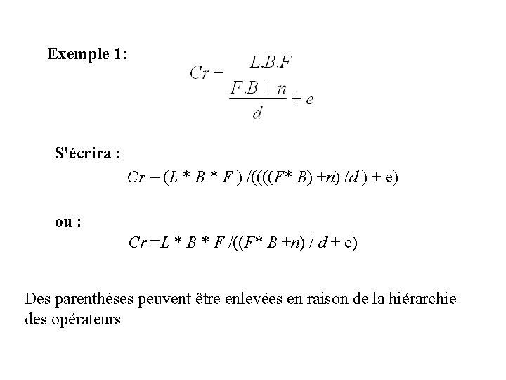 Exemple 1: S'écrira : Cr = (L * B * F ) /((((F* B)