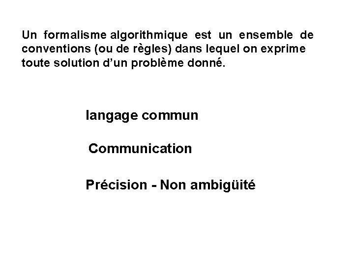 Un formalisme algorithmique est un ensemble de conventions (ou de règles) dans lequel on