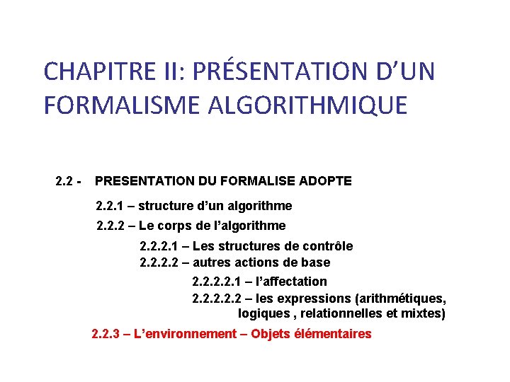 CHAPITRE II: PRÉSENTATION D’UN FORMALISME ALGORITHMIQUE 2. 2 - PRESENTATION DU FORMALISE ADOPTE 2.