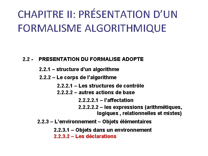 CHAPITRE II: PRÉSENTATION D’UN FORMALISME ALGORITHMIQUE 2. 2 - PRESENTATION DU FORMALISE ADOPTE 2.