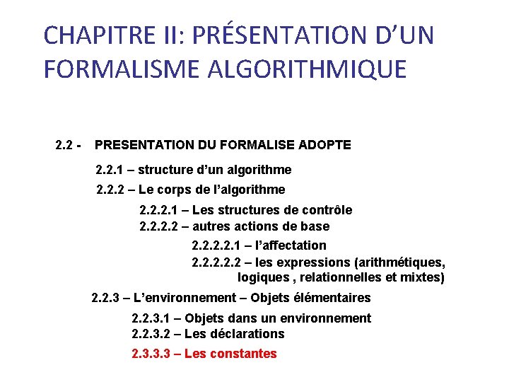 CHAPITRE II: PRÉSENTATION D’UN FORMALISME ALGORITHMIQUE 2. 2 - PRESENTATION DU FORMALISE ADOPTE 2.