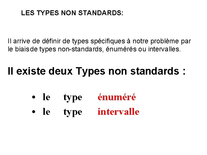 LES TYPES NON STANDARDS: Il arrive de définir de types spécifiques à notre problème