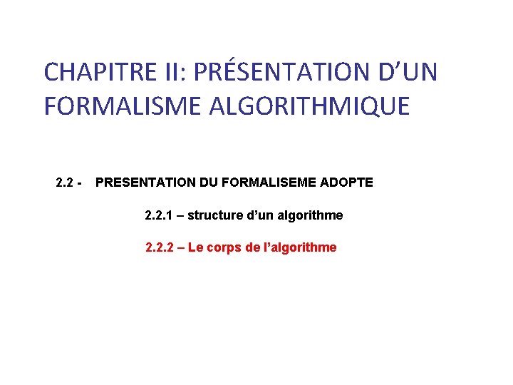 CHAPITRE II: PRÉSENTATION D’UN FORMALISME ALGORITHMIQUE 2. 2 - PRESENTATION DU FORMALISEME ADOPTE 2.