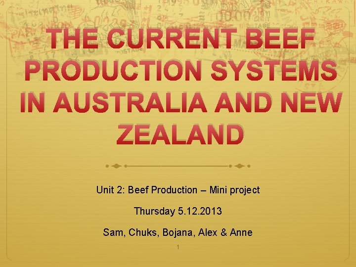 THE CURRENT BEEF PRODUCTION SYSTEMS IN AUSTRALIA AND NEW ZEALAND Unit 2: Beef Production