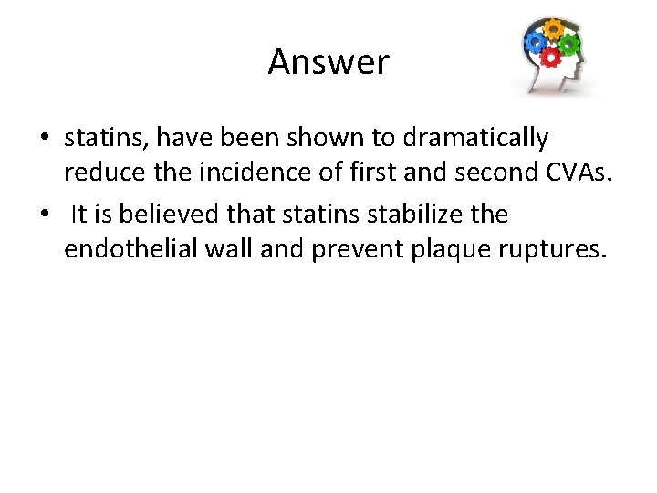 Answer • statins, have been shown to dramatically reduce the incidence of first and