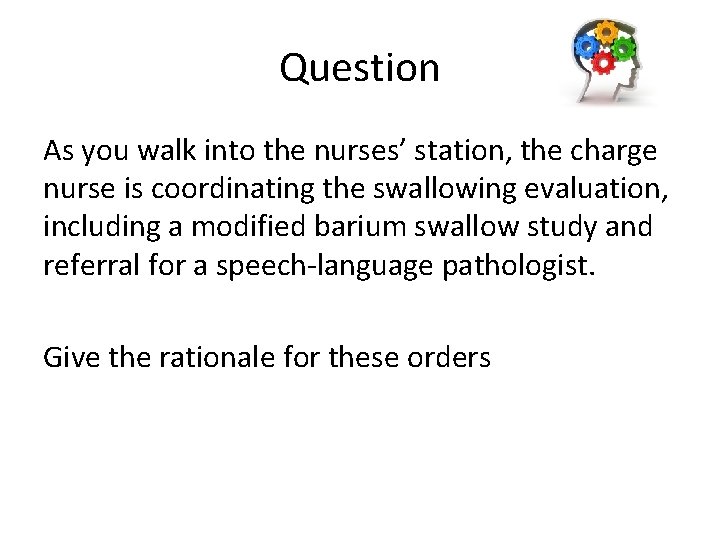 Question As you walk into the nurses’ station, the charge nurse is coordinating the