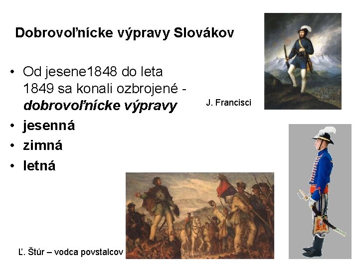 Dobrovoľnícke výpravy Slovákov • Od jesene 1848 do leta 1849 sa konali ozbrojené -