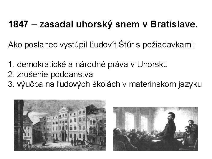 1847 – zasadal uhorský snem v Bratislave. Ako poslanec vystúpil Ľudovít Štúr s požiadavkami: