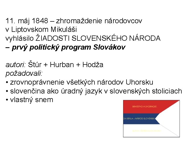 11. máj 1848 – zhromaždenie národovcov v Liptovskom Mikuláši vyhlásilo ŽIADOSTI SLOVENSKÉHO NÁRODA –