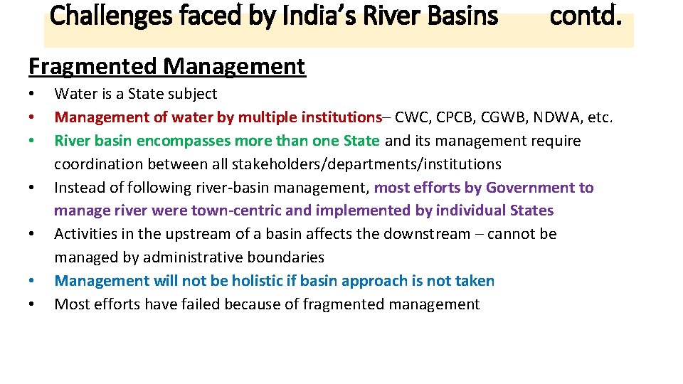 Challenges faced by India’s River Basins contd. Fragmented Management • • Water is a