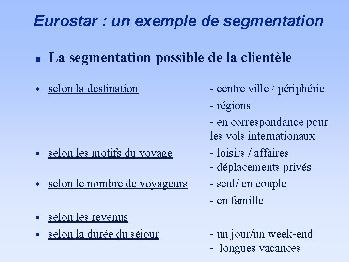 Eurostar : un exemple de segmentation n La segmentation possible de la clientèle ·