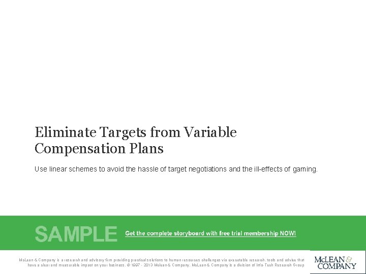Eliminate Targets from Variable Compensation Plans Use linear schemes to avoid the hassle of