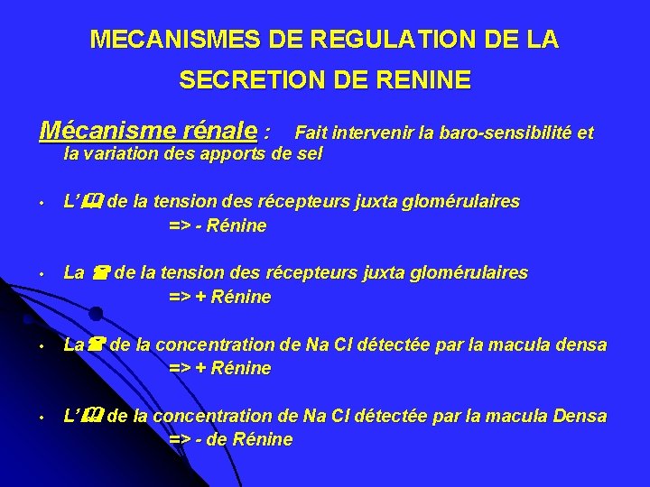 MECANISMES DE REGULATION DE LA SECRETION DE RENINE Mécanisme rénale : Fait intervenir la