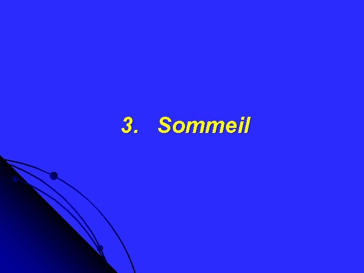3. Sommeil 3. Sommeil