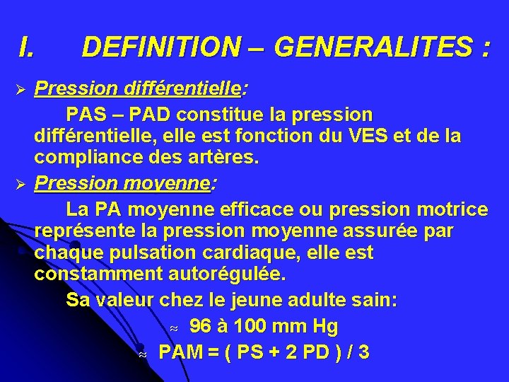 I. Ø Ø DEFINITION – GENERALITES : Pression différentielle: PAS – PAD constitue la