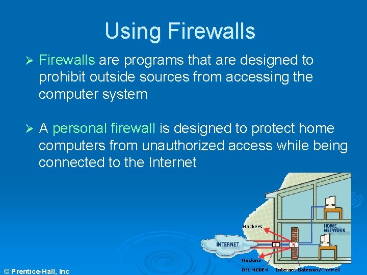 Using Firewalls Ø Firewalls are programs that are designed to prohibit outside sources from Using Firewalls Ø Firewalls are programs that are designed to prohibit outside sources from