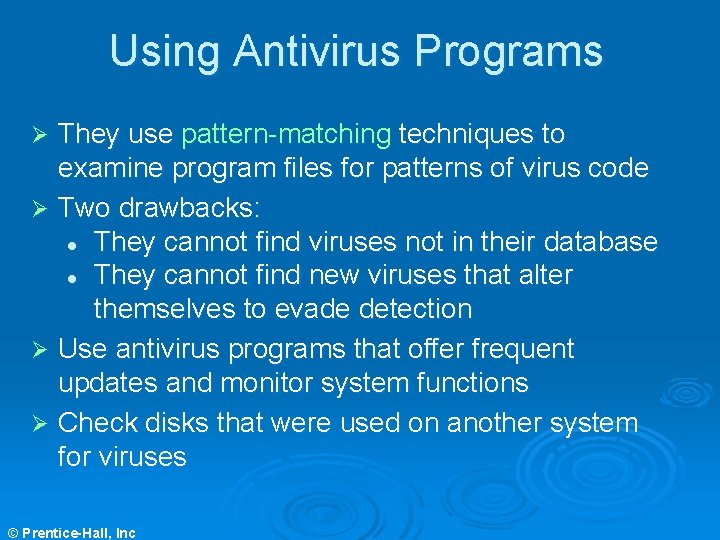 Using Antivirus Programs They use pattern-matching techniques to examine program files for patterns of Using Antivirus Programs They use pattern-matching techniques to examine program files for patterns of