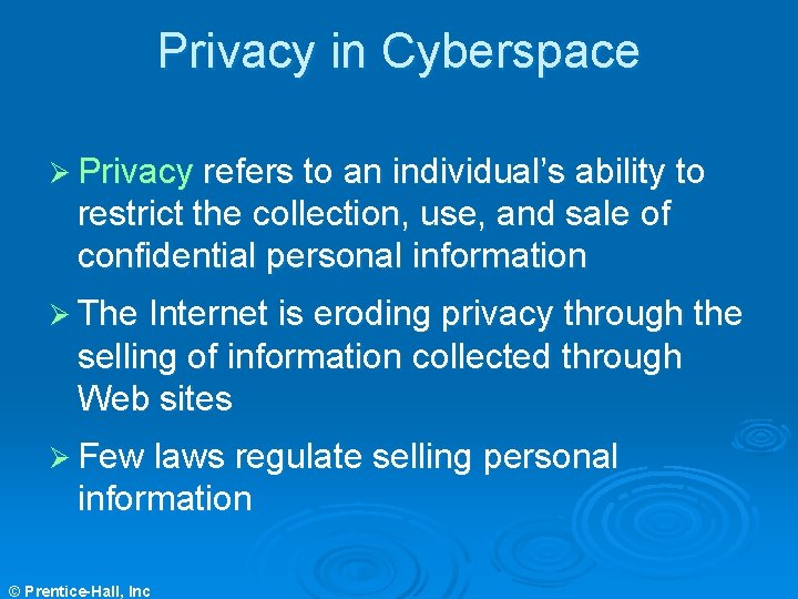Privacy in Cyberspace Ø Privacy refers to an individual’s ability to restrict the collection, Privacy in Cyberspace Ø Privacy refers to an individual’s ability to restrict the collection,