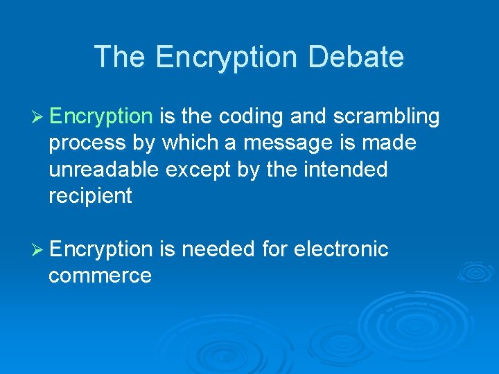The Encryption Debate Ø Encryption is the coding and scrambling process by which a The Encryption Debate Ø Encryption is the coding and scrambling process by which a